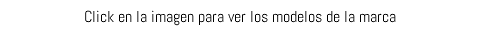 Click en la imagen para ver los modelos de la marca